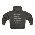 If You're Good At Something Never Do It For Free Hooded Sweatshirt